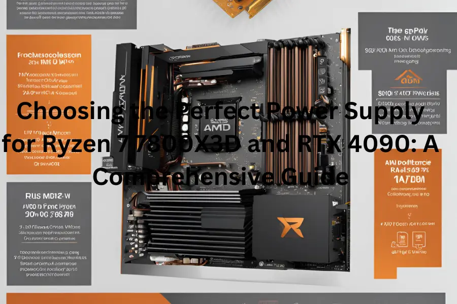 Best Power Supply recommendations for AMD Ryzen 7 7800X3D and RTX 4090 gaming setup